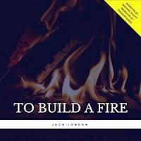 To Build a Fire - Jack London - Hörbuch