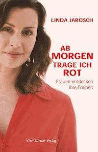 Ab Morgen trage ich rot - Linda Jarosch - E-Book