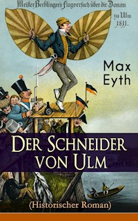 Der Schneider von Ulm (Historischer Roman) - Max Eyth - E-Book