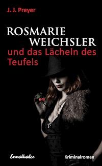 Rosmarie Weichsler und das Lächeln des Teufels - J. J. Preyer - E-Book