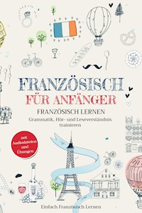 Französisch für Anfänger - Einfach Französisch Lernen - E-Book