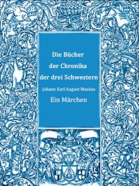 Die Bücher der Chronika der drei Schwestern - Johann Karl August Musäus - E-Book