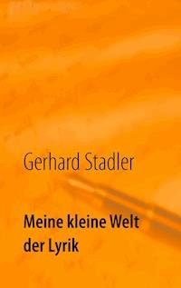 Meine kleine Welt der Lyrik - Gerhard Stadler - E-Book