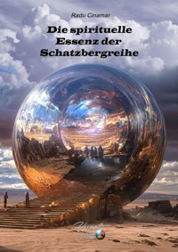 Die spirituelle Essenz der Schatzbergreihe - Radu Cinamar - E-Book