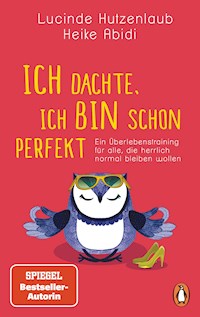 Ich dachte, ich bin schon perfekt - Heike Abidi - E-Book