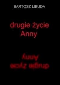 Drugie życie Anny - Bartosz Libuda - E-Book
