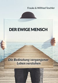 Der ewige Mensch - Frauke und Wilfried Teschler - E-Book