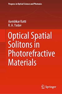 Optical Spatial Solitons in Photorefractive Materials - Aavishkar Katti - E-Book