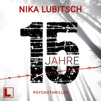 15 Jahre (ungekürzt) - Nika Lubitsch - Hörbuch