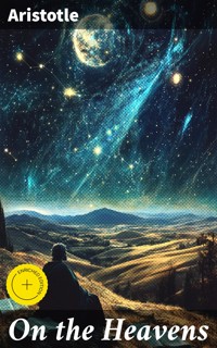On the Heavens - Aristotle - E-Book