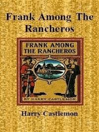 Frank Among The Rancheros - Harry Castlemon - E-Book