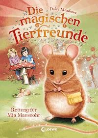 Die magischen Tierfreunde (Band 2) - Rettung für Mia Mauseohr - Daisy Meadows - E-Book