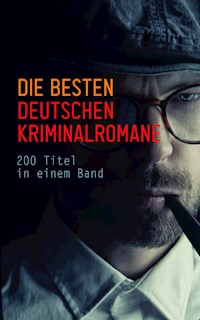 Die besten deutschen Kriminalromane: 200 Titel in einem Band - Hugo Bettauer - E-Book