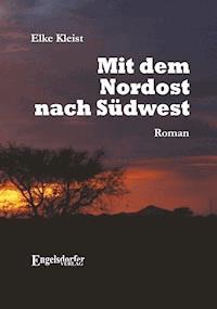 Mit dem Nordost nach Südwest - Elke Kleist - E-Book