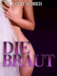 Die Braut - Curt Aldrich - E-Book