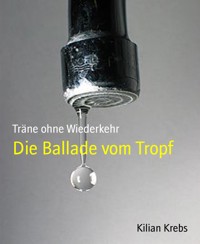 Die Ballade vom Tropf - Kilian Krebs - E-Book