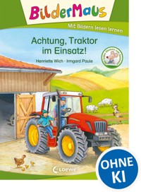 Bildermaus - Achtung, Traktor im Einsatz! - Henriette Wich - E-Book
