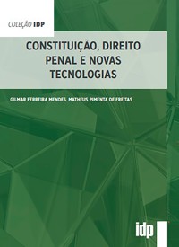 Constituição, Direito Penal e Novas Tecnologias - Gilmar Ferreira Mendes - E-Book