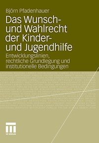 Das Wunsch- und Wahlrecht der Kinder- und Jugendhilfe - Björn Pfadenhauer - E-Book
