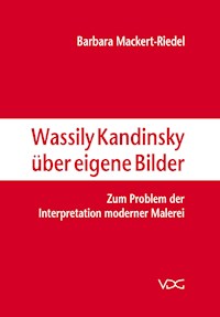 Wassily Kandinsky über eigene Bilder - Barbara Mackert-Riedel - E-Book