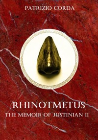 Rhinotmetus. The Memoir of Justinian II - Patrizio Corda - E-Book