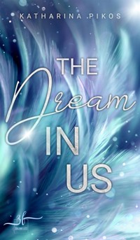 The Dream in Us: Eine "Lani & Flynn"-Kurzgeschichte - Katharina Pikos - kostenlos E-Book