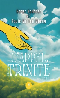 L’Appel de la Trinité - Tome 1 - Roger Boucher - E-Book