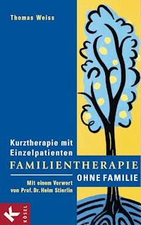 Familientherapie ohne Familie - Thomas Weiss - E-Book
