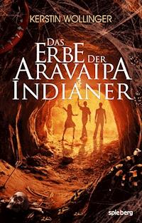 Das Erbe der Aravaipa Indianer - Kerstin Wollinger - E-Book