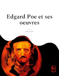 Edgard Poe et ses oeuvres - Jules Verne - E-Book