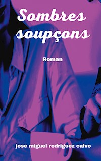 Sombres soupçons - Jose Miguel Rodriguez Calvo - E-Book