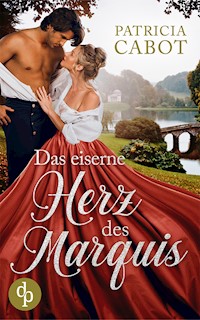 Das eiserne Herz des Marquis - Patricia Cabot - E-Book