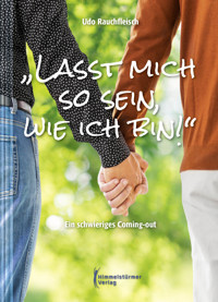 „Lasst mich so sein, wie ich bin!“ - Udo Rauchfleisch - E-Book