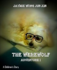 The WereWoof ! :Adventure 1 - Jaymie Wong jun xin - E-Book