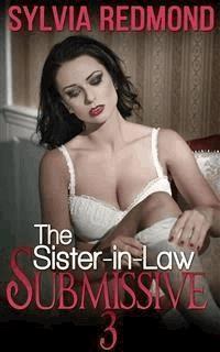 The Sister-in-Law Submissive 3 - Sylvia Redmond - E-Book