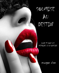 Soumise au Destin (Tome n 11 de Mémoires d'un Vampire) - Morgan Rice - E-Book