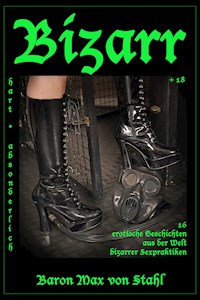 Bizarr - Baron Max von Stahl - E-Book