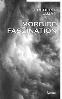 Morbide Faszination - Frederic Luján - E-Book