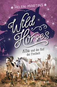 Wild Horses – Alba und der Ruf der Freiheit - Helen Martins - E-Book