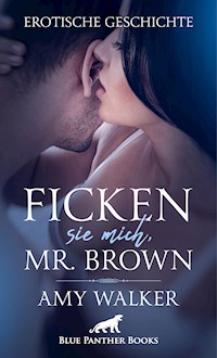 Ficken sie mich, Mr. Brown | Erotische Geschichte - Amy Walker - E-Book