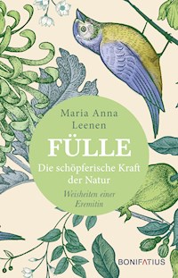 Fülle - Die schöpferische Kraft der Natur - Maria Anna Leenen - E-Book