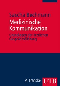 Medizinische Kommunikation - Sascha Bechmann - E-Book