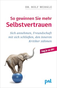 So gewinnen Sie mehr Selbstvertrauen - Rolf Merkle - E-Book