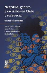 Negritud, género y racismos en Chile y en Suecia - María Emilia Tijoux - E-Book