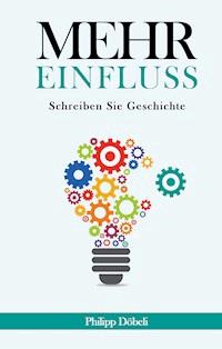 Mehr Einfluss - Philipp Döbeli - E-Book