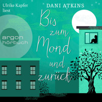 Bis zum Mond und zurück (Ungekürzte Lesung) - Dani Atkins - Hörbuch