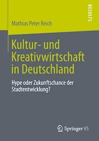 Kultur- und Kreativwirtschaft in Deutschland - Mathias Peter Reich - E-Book