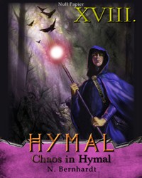 Der Hexer von Hymal, Buch XVIII: Chaos in Hymal - N. Bernhardt - E-Book