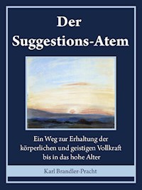 Der Suggestions-Atem - Karl Brandler-pracht - E-Book