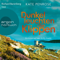 Dunkel leuchten die Klippen - Ben Kitto ermittelt auf den Scilly-Inseln, Band 2 (Ungekürzte Lesung) - Kate Penrose - Hörbuch